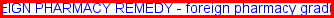 Foreign pharmacy remedy